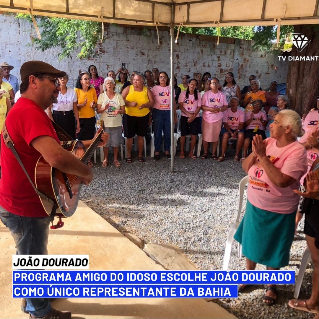 JOÃO DOURADO: Programa Amigo do Idoso Escolhe João Dourado como Único Representante da Bahia