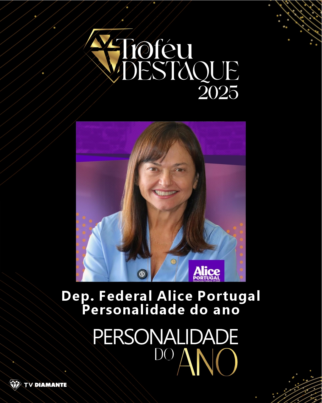 TROFÉU DESTAQUE 2025: DEP. FEDERAL ALICE PORTUGAL RECEBE O TROFÉU PERSONALIDADE DO ANO