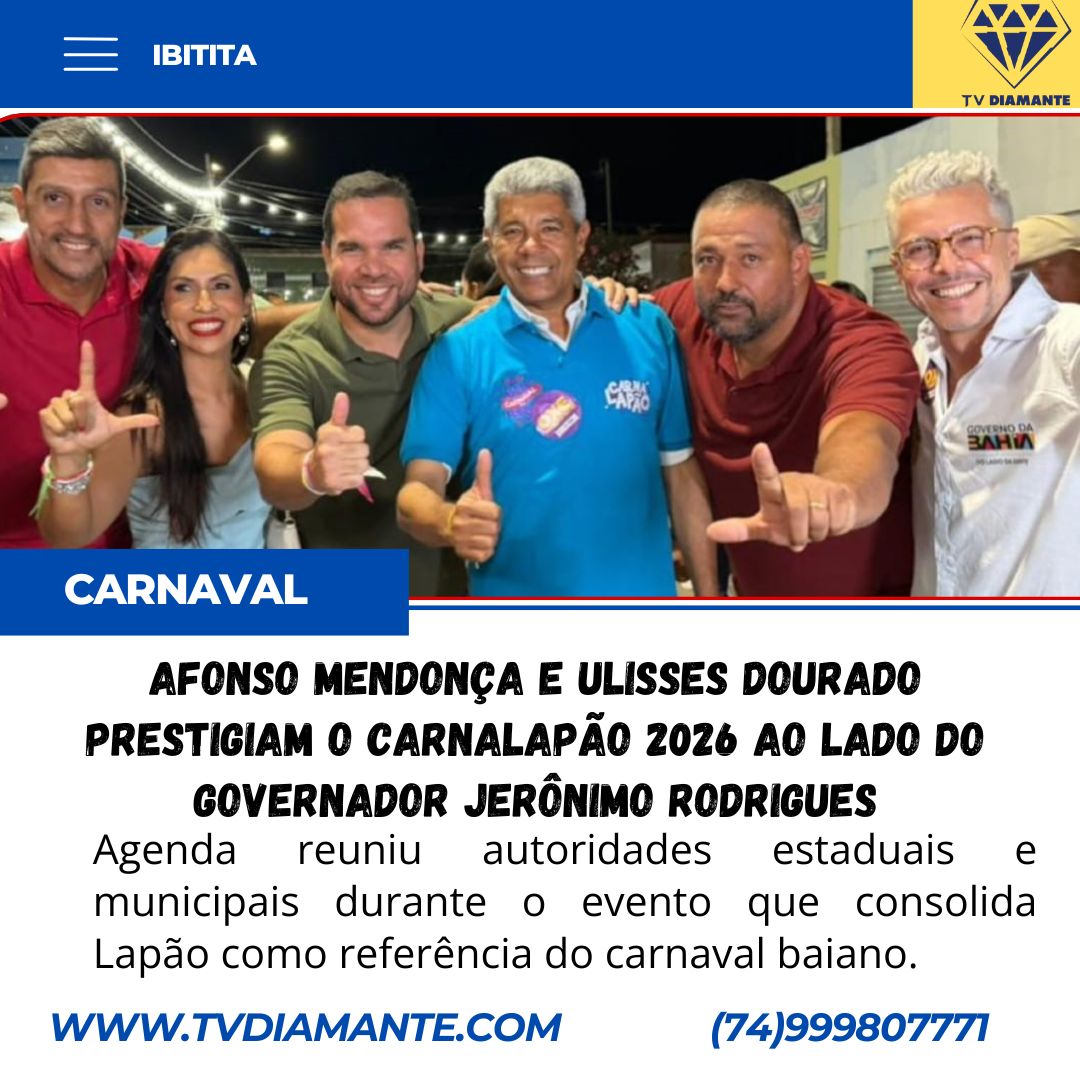 IBITITA: Afonso Mendonça e Ulisses Dourado prestigiam o Carnalapão 2026 ao lado do governador Jerônimo Rodrigues
