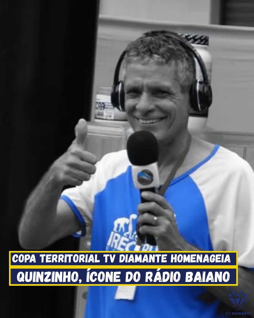 HOMENAGEM:Copa Territorial TV Diamante Homenageia Quinzinho, Ícone do Rádio Baiano