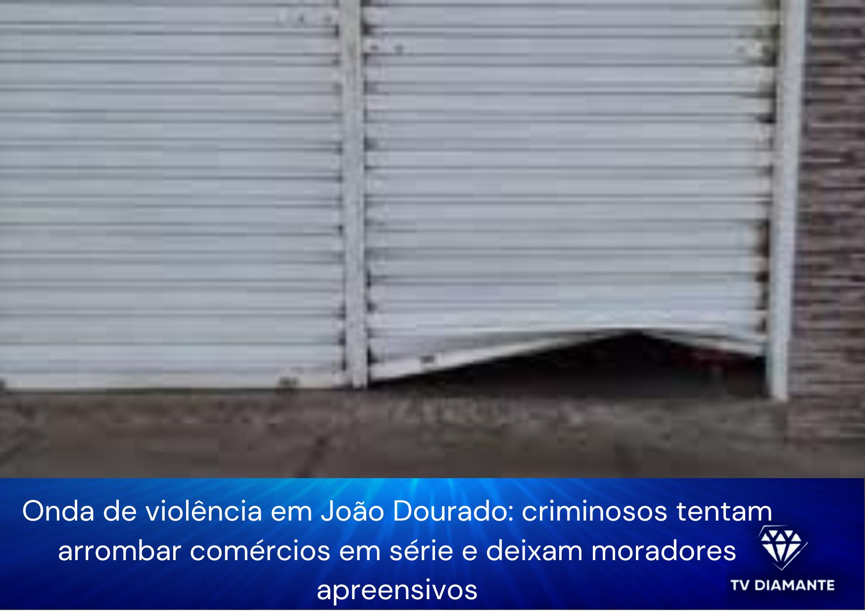 Onda de violência em João Dourado: criminosos tentam arrombar comércios em série e deixam moradores apreensivos