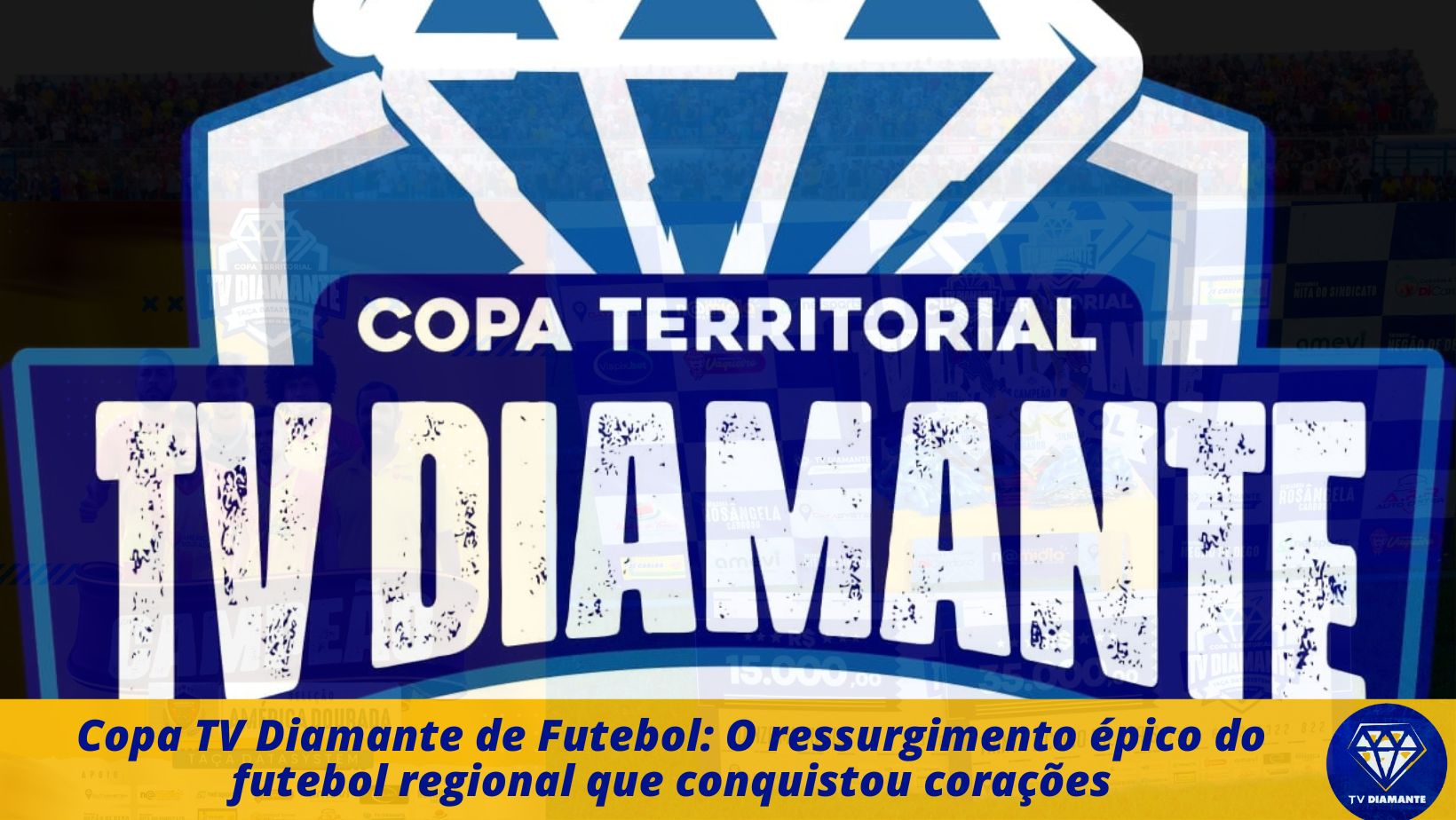 Copa TV Diamante de Futebol: O ressurgimento épico do futebol regional que conquistou corações