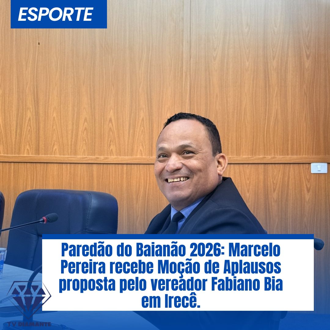 ESPORTE: Paredão do Baianão 2026: Marcelo Pereira recebe Moção de Aplausos proposta pelo vereador Fabiano Bia em Irecê