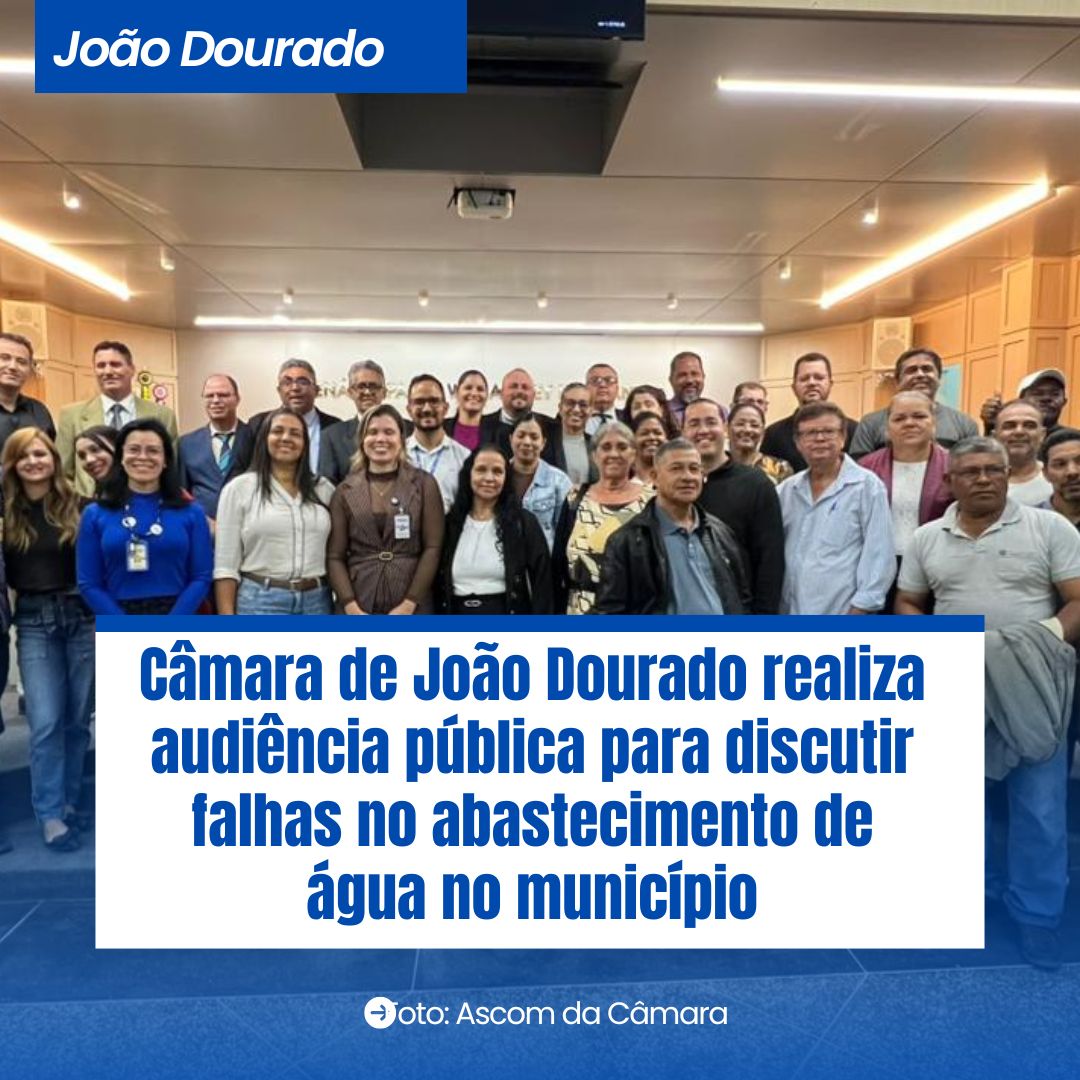 JOÃO DOURADO:Câmara de João Dourado realiza audiência pública para discutir falhas no abastecimento de água no município