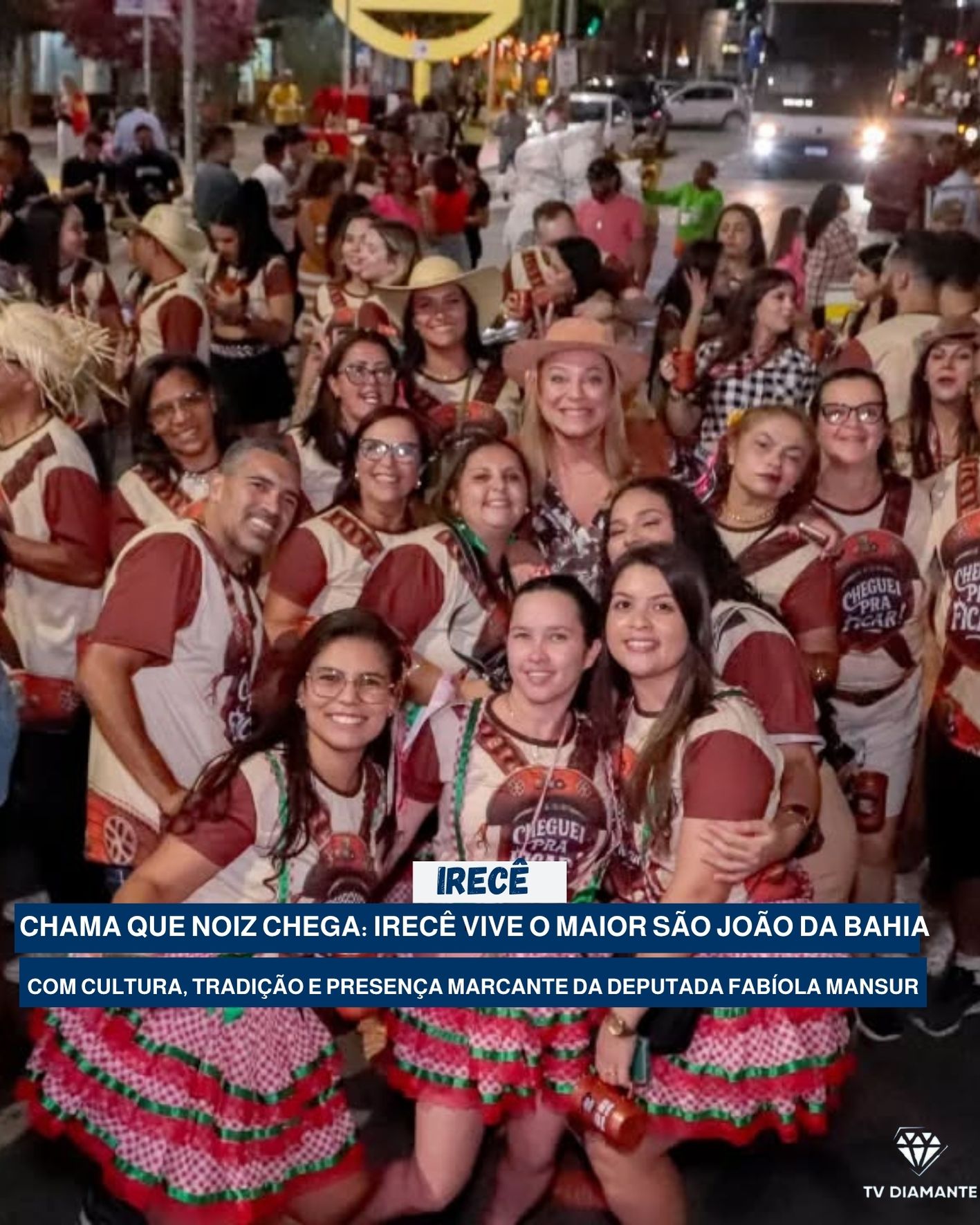 IRECÊ:CHAMA QUE NOIZ CHEGA: Irecê vive o maior São João da Bahia com cultura, tradição e presença marcante da deputada Fabíola Mansur