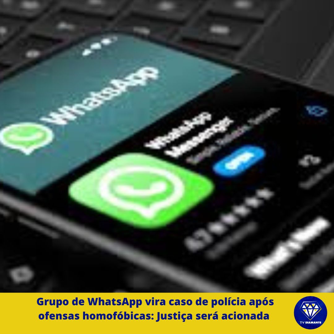 Grupo de WhatsApp vira caso de polícia após ofensas homofóbicas: Justiça será acionada para punir os culpados