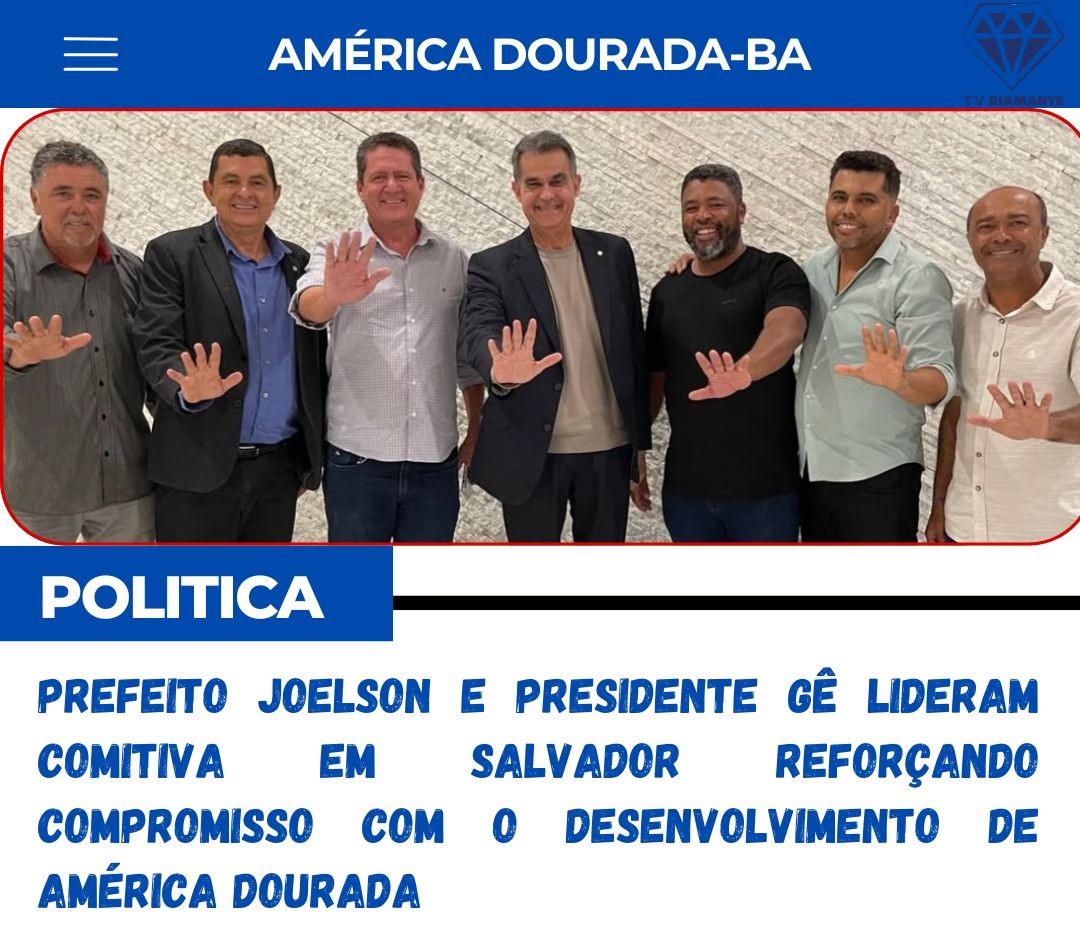 Prefeito Joelson e presidente Gê lideram comitiva em Salvador reforçando compromisso com o desenvolvimento de América Dourada