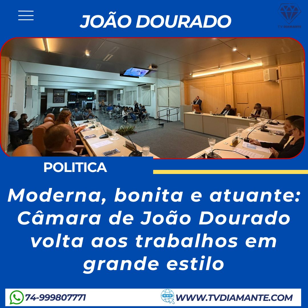JOÃO DOURADO:  Moderna, bonita e atuante: Câmara de João Dourado volta aos trabalhos em grande estilo