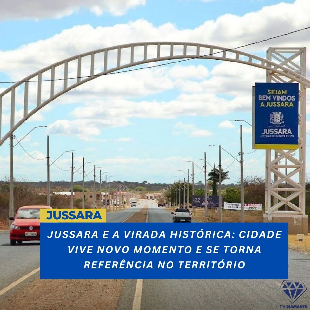 JUSSARA E A VIRADA HISTÓRICA: CIDADE VIVE NOVO MOMENTO E SE TORNA REFERÊNCIA NO TERRITÓRIO
