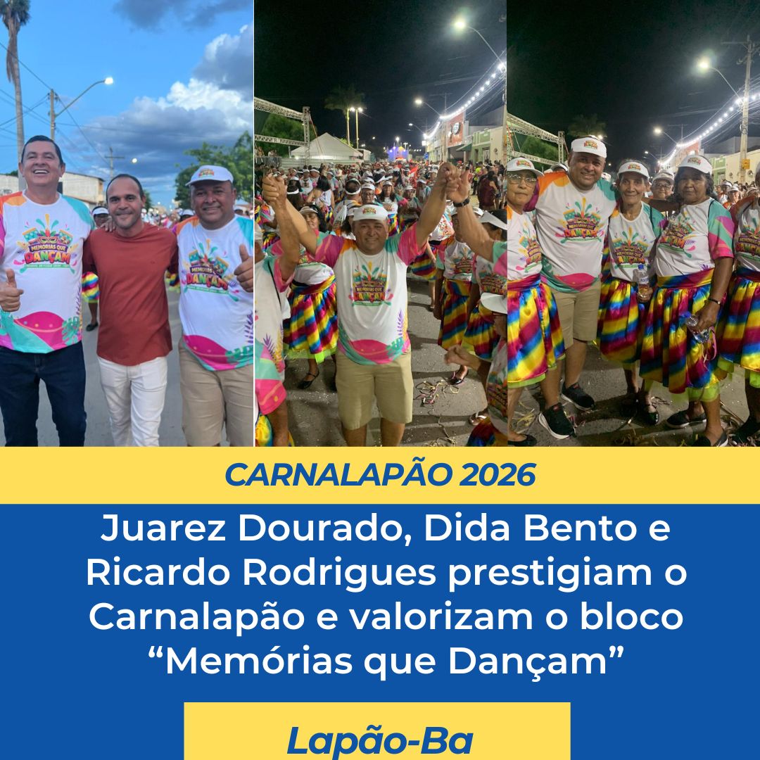 LAPÃO:Juarez Dourado, Dida Bento e Ricardo Rodrigues prestigiam o Carnalapão e valorizam o bloco “Memórias que Dançam”