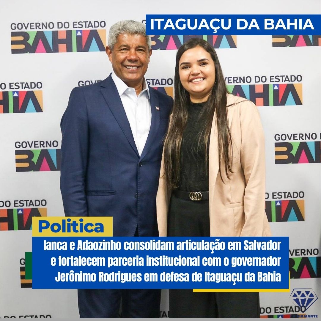 Ianca e Adaozinho consolidam articulação em Salvador e fortalecem parceria institucional com o governador Jerônimo Rodrigues em defesa de Itaguaçu da Bahia