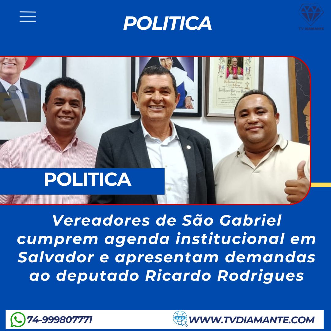 POLITICA:Vereadores de São Gabriel cumprem agenda institucional em Salvador e apresentam demandas ao deputado Ricardo Rodrigues
