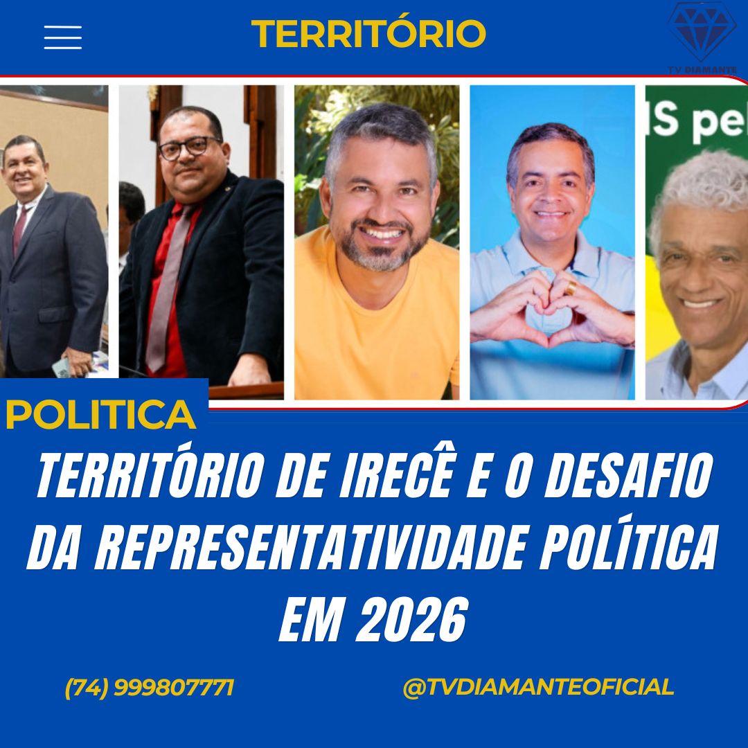 POLITICA TERRITÓRIO DE IRECÊ E O DESAFIO DA REPRESENTATIVIDADE POLÍTICA EM 2026