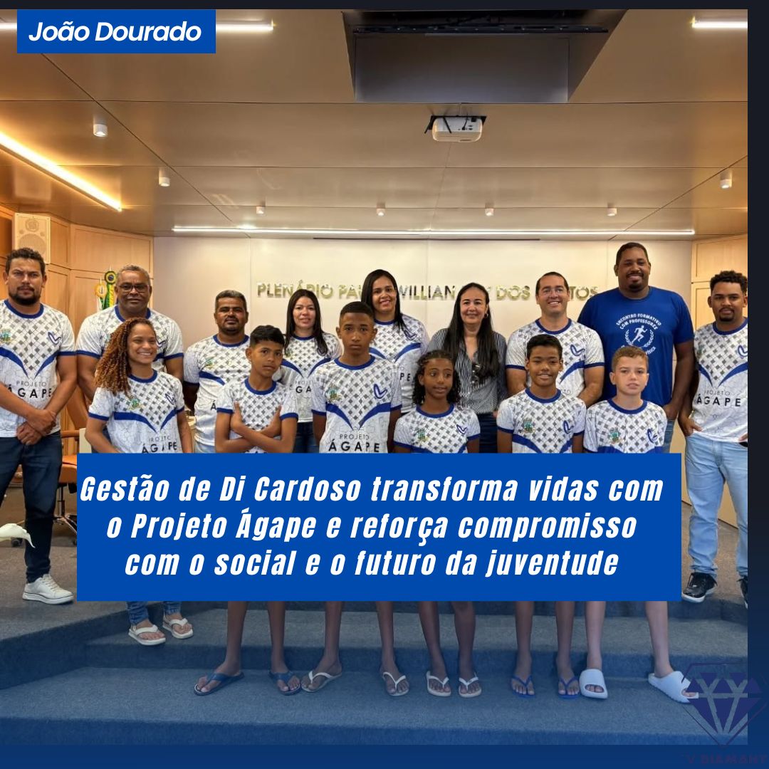 João Dourado: Gestão de Di Cardoso transforma vidas com o Projeto Ágape e reforça compromisso com o social e o futuro da juventude