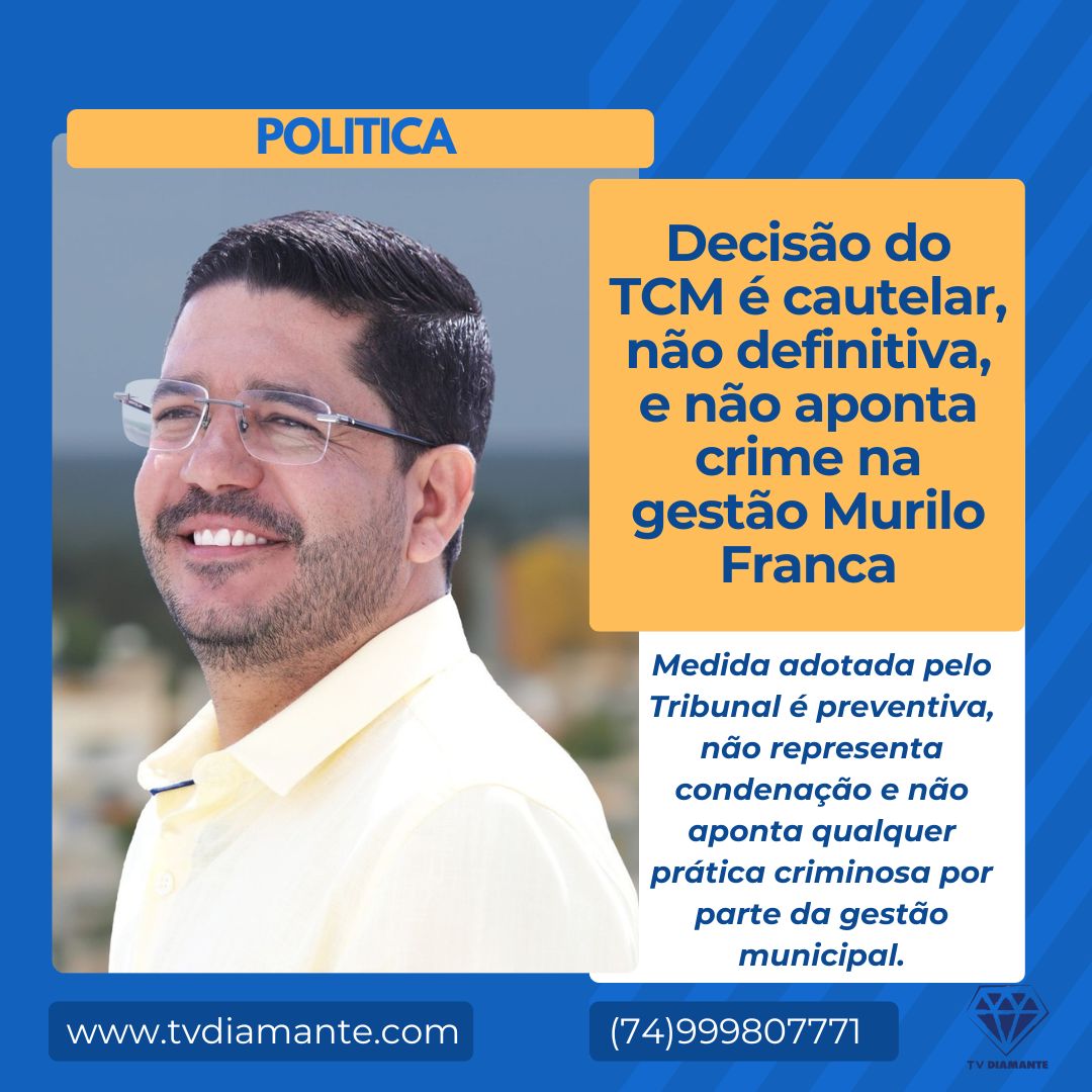 IRECÊ:Decisão do TCM é cautelar, não definitiva, e não aponta crime na gestão Murilo Franca