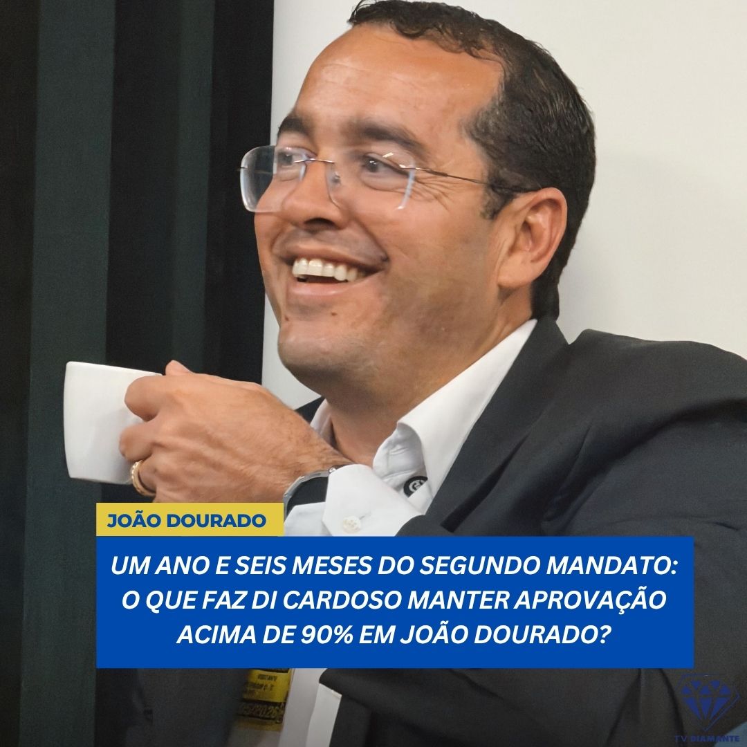 JOÃO DOURADO: UM ANO E SEIS MESES DO SEGUNDO MANDATO: O QUE FAZ DI CARDOSO MANTER APROVAÇÃO ACIMA DE 90% EM JOÃO DOURADO?