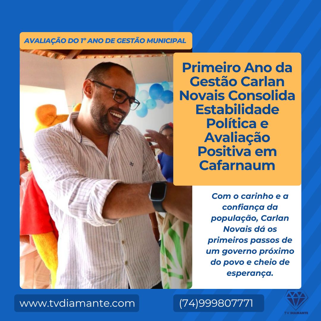POLITICA: Primeiro Ano da Gestão Carlan Novais Consolida Estabilidade Política e Avaliação Positiva em Cafarnaum