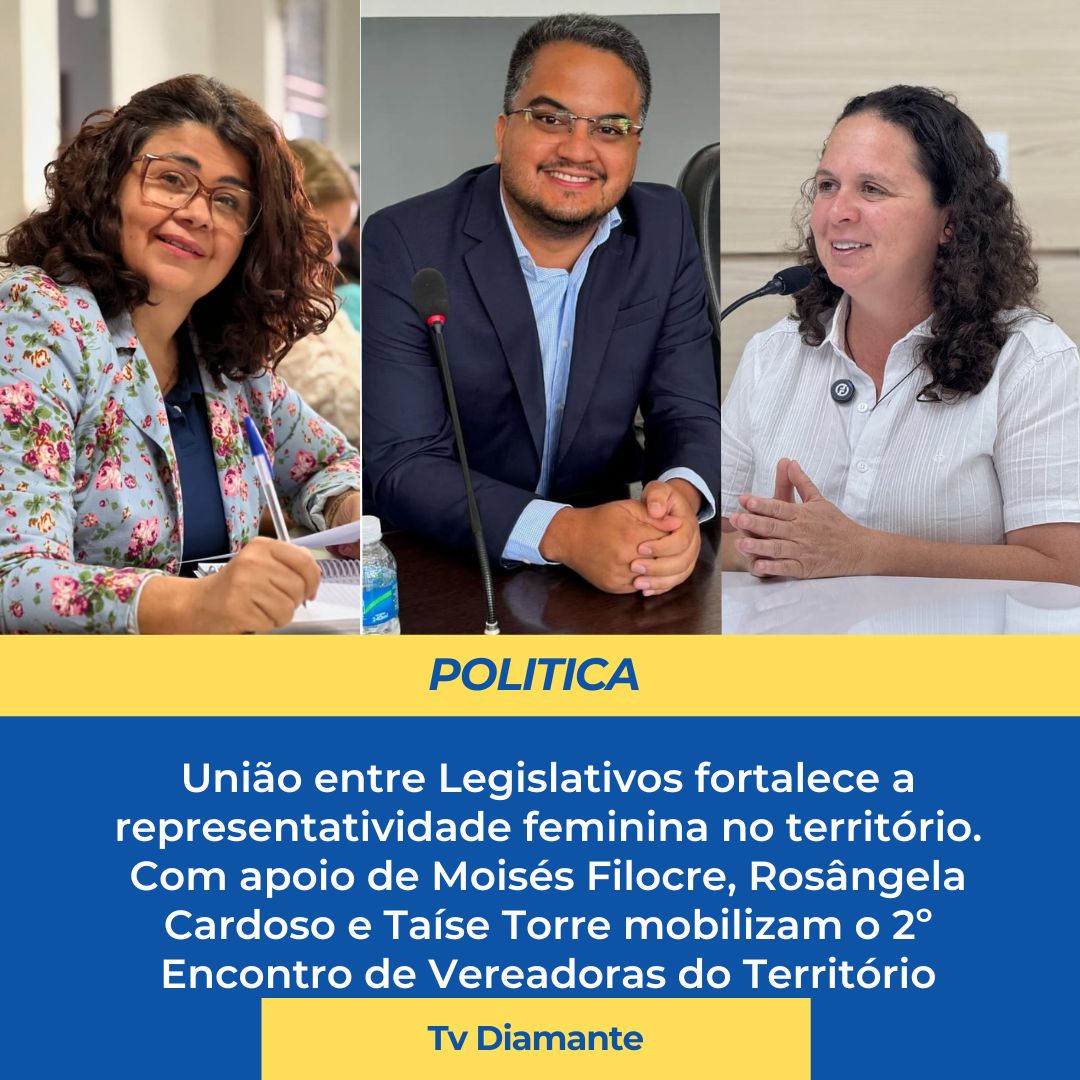 POLITICA:Com apoio de Moisés Filocre, Rosângela Cardoso e Taíse Torre mobilizam o 2º Encontro de Vereadoras do Território
