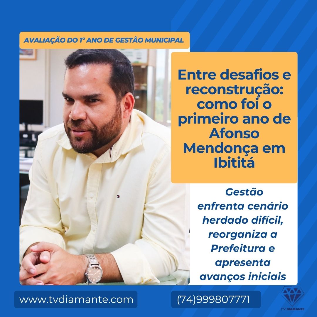 POLITICA: Entre desafios e reconstrução: como foi o primeiro ano de Afonso Mendonça em Ibititá