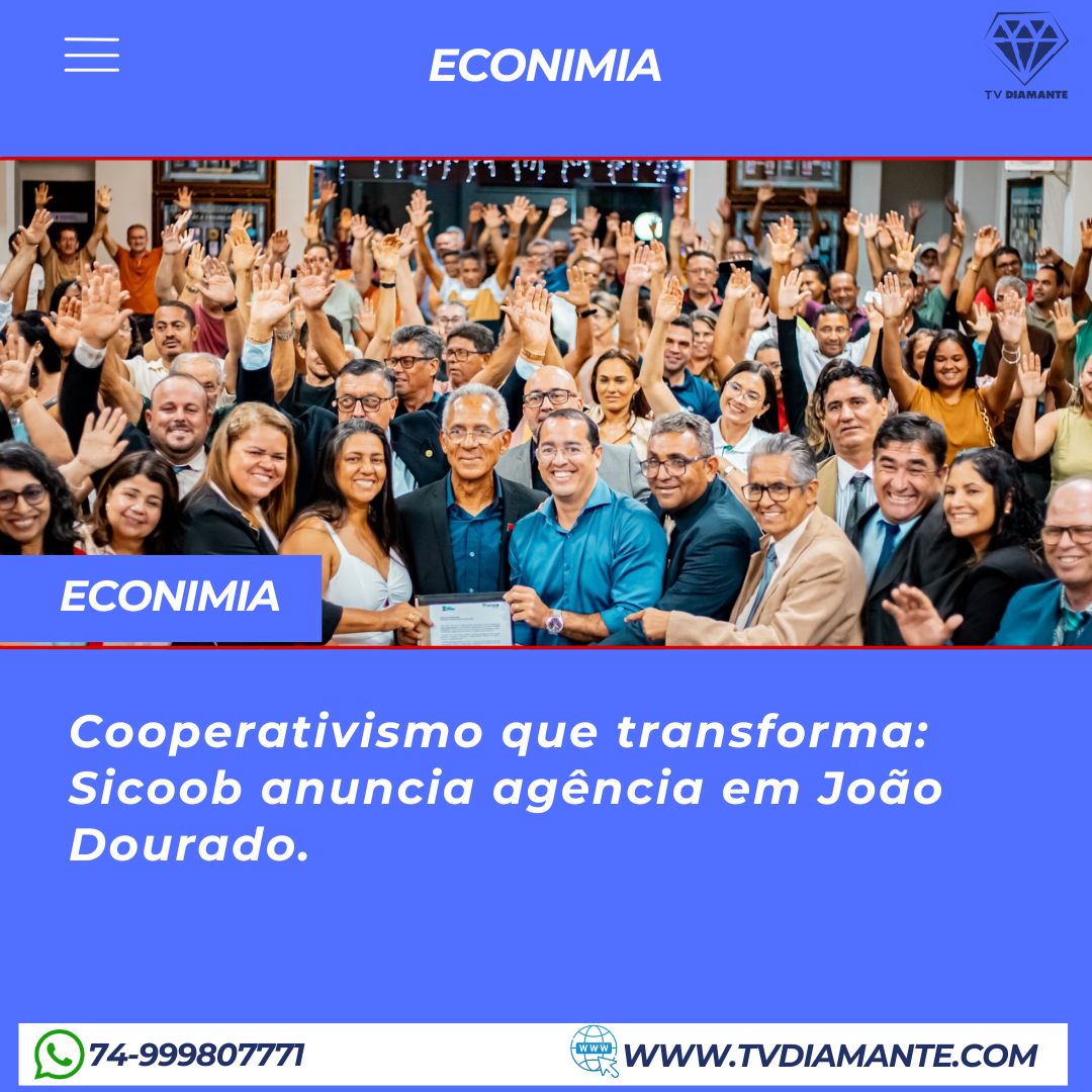 João Dourado: Cooperativismo que transforma: Sicoob anuncia agência em João Dourado