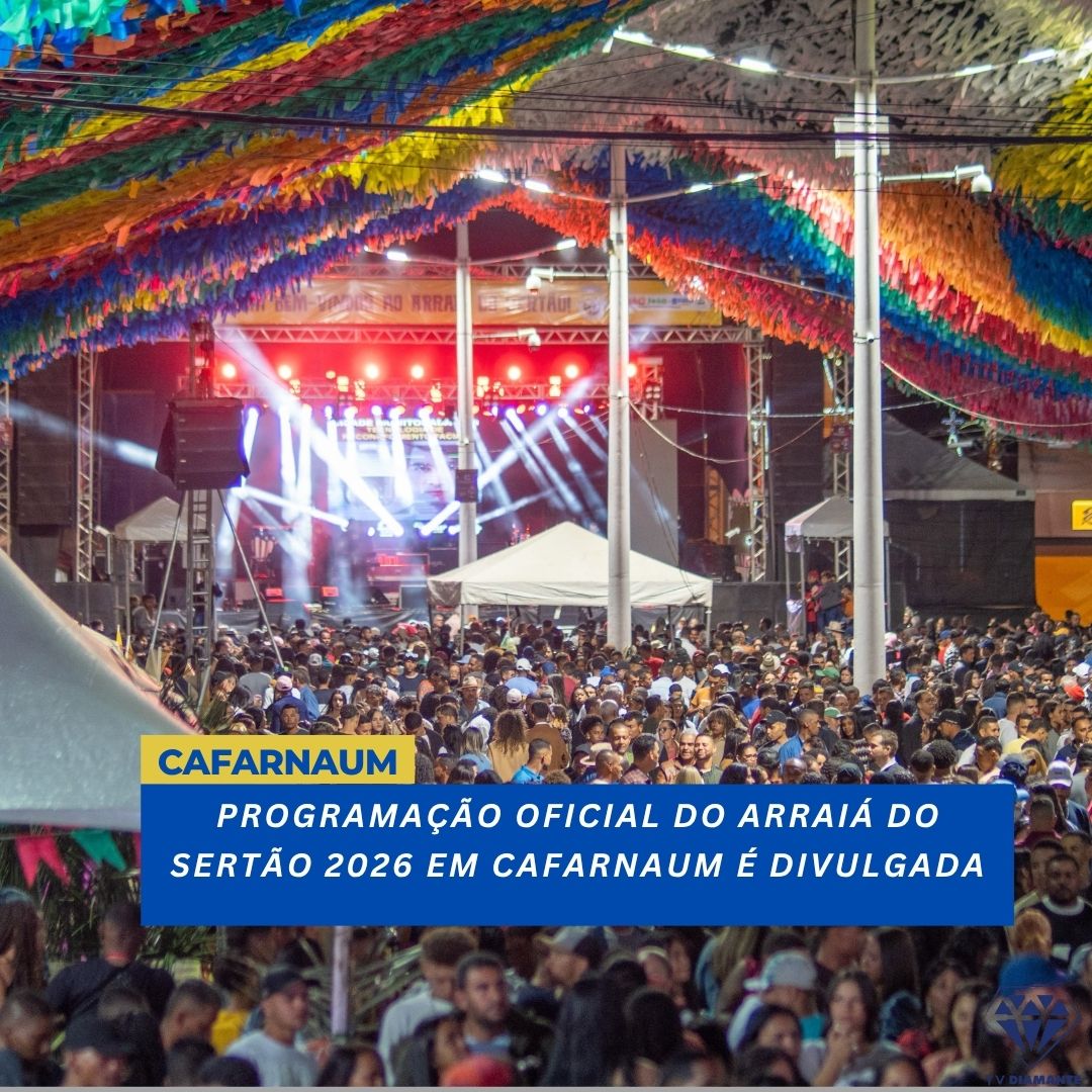 CAFARNAUM:  PROGRAMAÇÃO OFICIAL DO ARRAIÁ DO SERTÃO 2026 EM CAFARNAUM É DIVULGADA