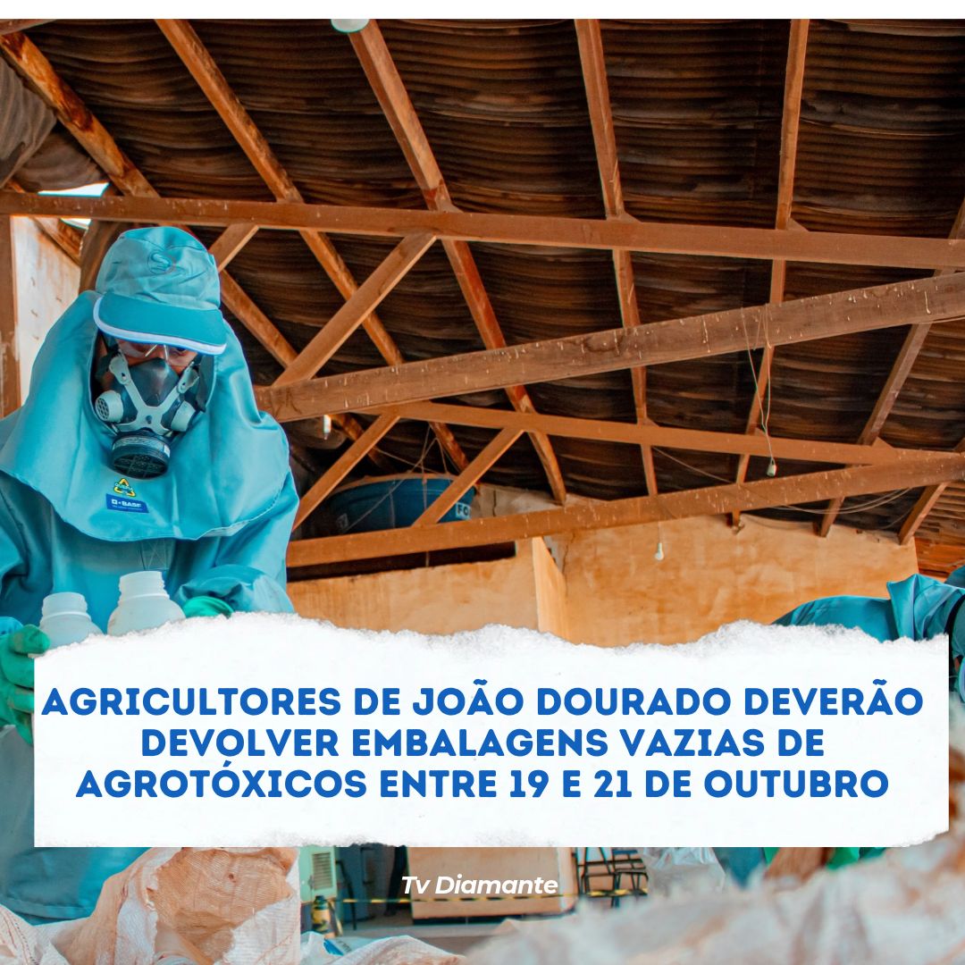 AGRICULTORES DE JOÃO DOURADO DEVERÃO DEVOLVER EMBALAGENS VAZIAS DE AGROTÓXICOS ENTRE 19 E 21 DE OUTUBRO