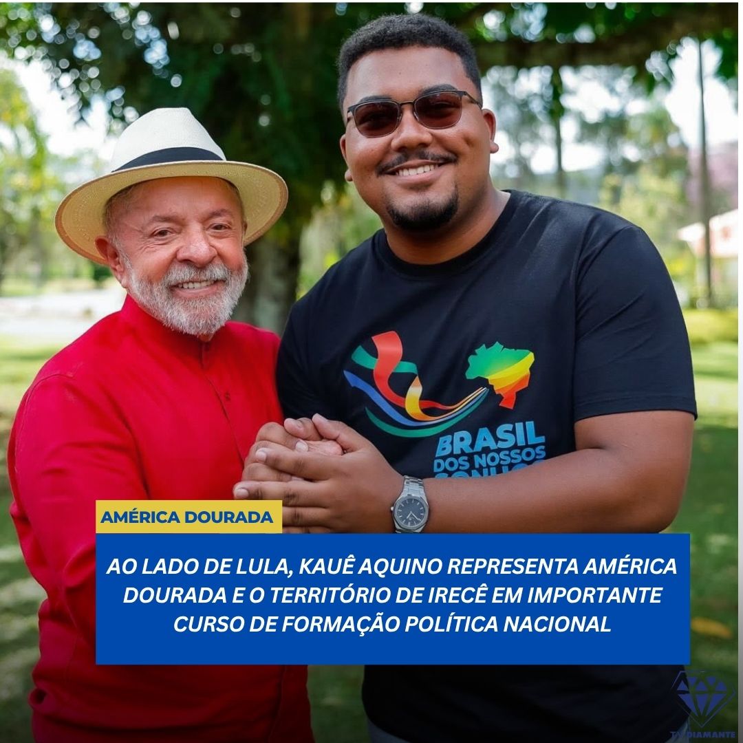 AMÉRICA DOURADA:AO LADO DE LULA, KAUÊ AQUINO REPRESENTA AMÉRICA DOURADA E O TERRITÓRIO DE IRECÊ EM IMPORTANTE CURSO DE FORMAÇÃO POLÍTICA NACIONAL