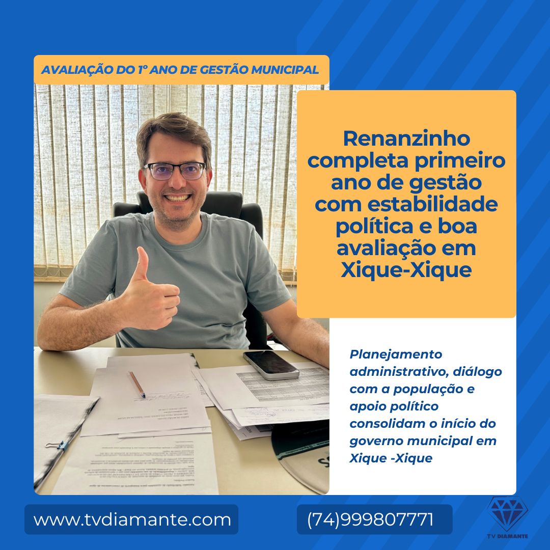 POLITICA: Renanzinho completa primeiro ano de gestão com estabilidade política e boa avaliação em Xique-Xique