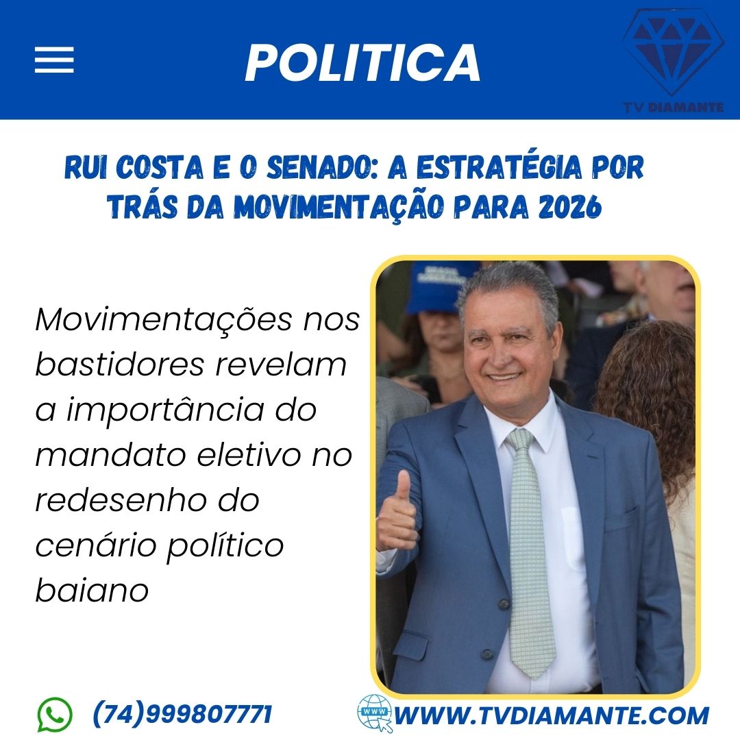 POLITICA: Rui Costa e o Senado: a estratégia por trás da movimentação para 2026